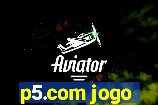 p5.com jogo